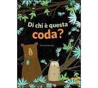 Di chi è questa coda? Ediz. illustrata - Zabransky Kerstin
