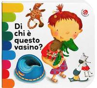 Di chi è questo vasino? Ediz. a colori