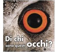 Di chi sono questi occhi? Ediz. illustrata