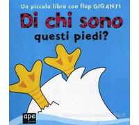 Di chi sono questi piedi? Ediz. illustrata