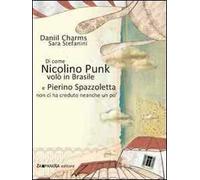 Di come Nicolino Punk volò in Brasile e Pierino Spazzoletta non ci ha creduto neanche un po'. Ediz. illustrata