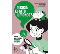 Di cosa è fatto il mondo? Le 15 domande