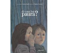 Di cosa hai paura? Ediz. a colori - Susani Carola