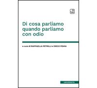 DI COSA PARLIAMO QUANDO PARLIAMO CON ODIO - RAFFAELLA PETRILLI-DIEGO FEMIA