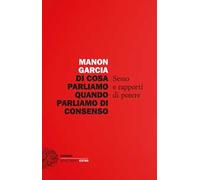Di cosa parliamo quando parliamo di consenso. Sesso e rapporti di potere