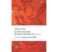 Di cosa parliamo quando parliamo di musica. Raccontini semiseri per musicofili