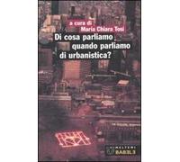 Di cosa parliamo quando parliamo di urbanistica?
