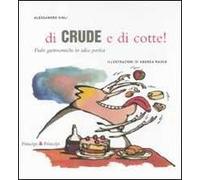 Di crude e di cotte! Fiabe gastronomiche in salsa poetica. Ediz. illustrata