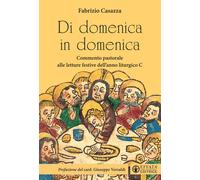 Di domenica in domenica. Commento pastorale alle letture festive dell'anno...