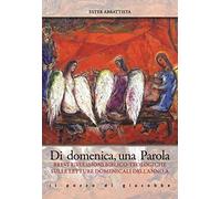 Di domenica, una parola. Brevi riflessioni biblico-teologiche sulle letture domenicali dell'Anno A
