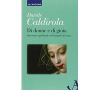 Di donne e di gioia. Itinerario spirituale nel Vangelo di Luca