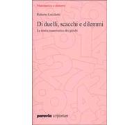 Di duelli, scacchi e dilemmi. La teoria matematica dei giochi