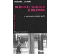 Di duelli, scacchi e dilemmi. La teoria matematica dei giochi