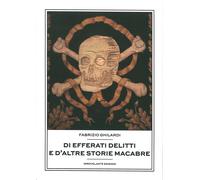 Di efferati delitti e d'altre storie macabre - [Idrovolante Edizioni]