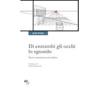 Di entrambi gli occhi lo sguardo. Nove variazioni sul vedere