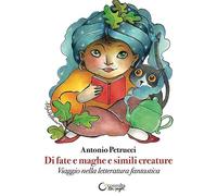 Di fate e maghe e simili creature. Viaggio nella letteratura fantastica. Con Audio