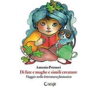 Di fate e maghe e simili creature. Viaggio nella letteratura fantastica. Con Audio