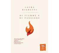 Di fiamme e di passione. Nuova ediz.