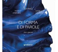Di forma e di parole. Arte e poesia - [LuoghInteriori]