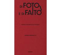 Di foto e di fatto. Pensieri e cortocircuiti sulla fotografia - [Seipersei]