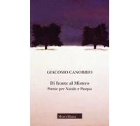 Di fronte al mistero. Poesie per Natale e Pasqua