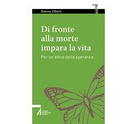 Di fronte alla morte impara la vita. Per un'etica della speranza