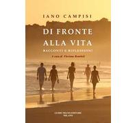 Di fronte alla vita. Racconti e riflessioni