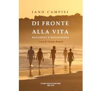Di fronte alla vita. Racconti e riflessioni