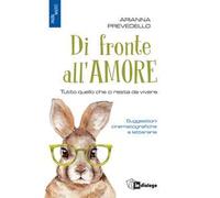 Di fronte all'amore. Tutto quello che ci resta da vivere. Suggestioni cinematografiche e letterarie