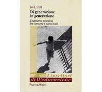 Di generazione in generazione. L'esperienza educativa tra consegna e nuovo inizio