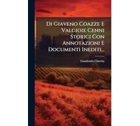 Di Giaveno Coazze E Valgioie Cenni Storici Con Annotazioni E Documenti Inediti...