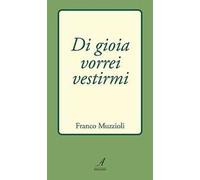Di gioia vorrei vestirmi
