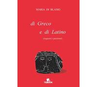 Di greco e di latino (ragioni e passioni)