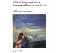 «Di là dal fiume e tra gli alberi». Il paesaggio del Rinascimento a Venezia. Nascita e fortuna di un genere artistico (secoli XV-XVII)