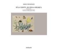 Dì la verità, ma dilla obliqua. Poesie scelte - [Edizioni Solfanelli]