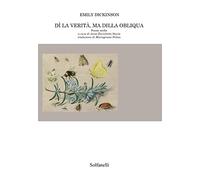 Dì la verità, ma dilla obliqua. Poesie scelte