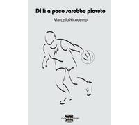 Di lì a poco sarebbe piovuto - Marcello Nicodemo - Chiaredizioni, 2019