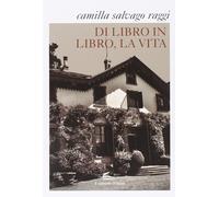 Di libro in libro la vita - Salvago Raggi Camilla