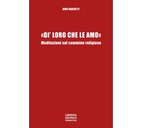 «Di' loro che le amo». Meditazioni sul cammino religioso - 2020 -