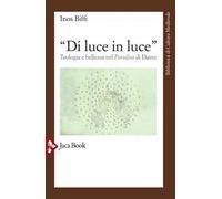 Di luce in luce. Teologia e bellezza nel "Paradiso" di Dante