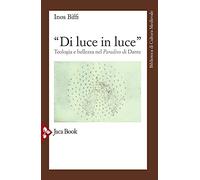 Di luce in luce. Teologia e bellezza nel "Paradiso" di Dante