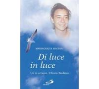 Di luce in luce. Un sì a Gesù. Chiara Badano