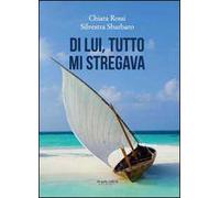 Di lui, tutto mi stregava