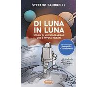 Di luna in luna. Storia di un'esplorazione che è appena iniziata