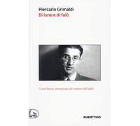 Di lune e di falò. Cesare Pavese: antropologia del romanzo dell'addio - Gr...
