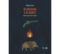 Di macchia e di morte. Ballata degli ultimi briganti - Cerri Filippo