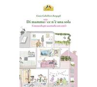 Di mamma (non) ce n'è una sola. Conoscerla per accettarla così com'è