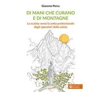 Di mani che curano e di montagne. La scalata verso la vetta professionale degli operatori della salute