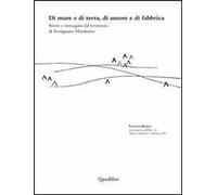 Di mare e di terra, di amore e di fabbrica, Storie e immagini dal territorio di Rosignano marittimo