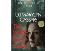 DI Marylyn Cassar: The White Tulip Case Book 1